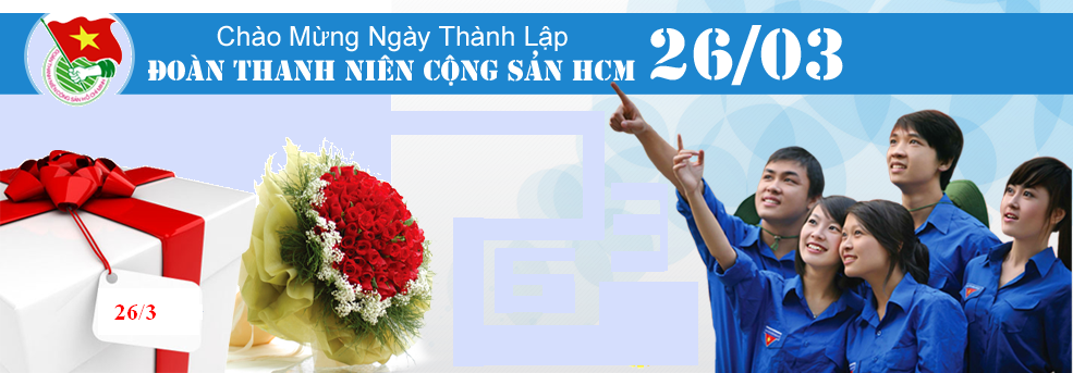 Chào mừng thành lâp Đoàn thanh niên CS Hồ Chí Minh